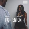 Put ‘Em On (Explicit) - Efia odo&Lyrical Joe