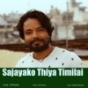 Sajayako Thiya Timilai - Om Sunar