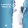 You Got Me - Moxura