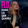 Dame Lo Que Quieres (Original Mix) - La Flor