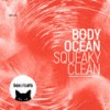 Squeaky Clean (Original Mix) - Body Ocean