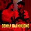 Dekha Hai Khudko (Explicit) - SAMEER ATEEQ