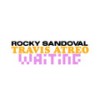 Waiting - Rocky Sandoval&Travis Atreo