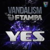 Yes (Freddy See Remix) - VanDalism&FTampa