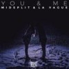 You & Me - Midsplit&La Vãgue