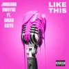 Like This (Explicit) - Jordann Dwayne&Brian Keith