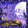 Bruxaria Inovada (Explicit) - DJ NEGO DA ZO&DJ WIZARD