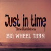 Big Wheel Turn - Timo Kahilainen&Just in Time&Suvi Karjula