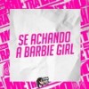 Se Achando a Barbie Girl (Explicit) - DJ BOO DOS FLUXOS&Mc Pbó&Mc Peu Sp&Mc Vk Da Vs