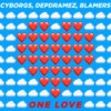 One Love - Cyborgs&Depdramez&Blamers