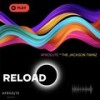 Reload - The Jackson Twinz&AFRODJTE