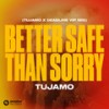 Better Safe Than Sorry (Extended Mix|Tujamo X Deadline VIP Mix) - Tujamo