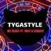 We Ready (Explicit) - Tygastyle