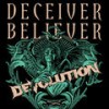 Deceiver, Believer - DEVolution