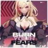 Burn Your Fears - dj-Jo&Kou Mariya