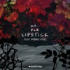 Lipstick (feat. Robbie Rise) - BLR&Robbie Rise