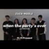 when the party's over - CUCA阿卡贝拉清唱社&Riddle人声乐团&卢泠 BOBIV&老朝