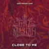 Close to me (Single) (Explicit) - Gazmastah