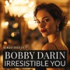 Irresistible You (Remastered 2024) - Bobby Darin