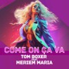 Come on ca va - Tom Boxer&Meriem Maria