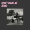 Don't Make Me Blind - Nedd