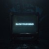 Blow Your Mind - Will Sparks