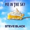 Pie in the Sky - Steve Black