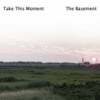 Take This Moment - The Basement