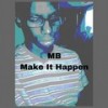 Make It Happen - MB