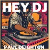 Hey DJ (Radio Edit) - Paul Deighton