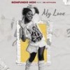 My Love - Nomfundo Moh&De Mthuda