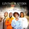 Living Waters (feat. Gloria Thompson, Albert & Church Boi) - EBEN METTLE&Gloria Thompson&Church Boi