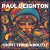 I Don't Think About It (Radio Edit) - Paul Deighton