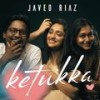 Ketukka Ketukka (feat. Aravind Annest) - Javed Riaz&Aravind Annest