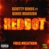 REDDOT (feat. Ginge Mansion) (Explicit) - Scotty Hinds&Ginge Mansion