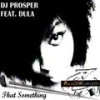 That Something (Main Mix) - Dj Prosper&Dula