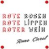 Rote Rosen, Rote Lippen, Roter Wein - René Carol