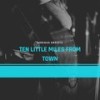 Ten Little Miles from Town - George Olsen and His Orchestra