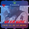 No Hay Nadie - Chiki El De La Vaina&LUIS FERNANDO REYES