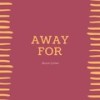 Away For - Bruce Cullen