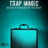 Trap Magic (Explicit) - Beasy&SHADOW ON THE BEAT