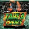 Take a Chance (Radio Edit) - James Jaxon