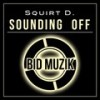 Sounding Off (Original Mix) - Squirt D