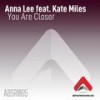 You Are Closer (Original Vocal Mix) - Anna Lee&Kate Miles