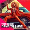 Dame tu amor - Tom Boxer