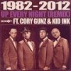 Up Every Night[feat. Cory Gunz & Kid Ink] (Remix|Explicit) - 1982&Cory Gunz&Kid Ink