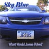 What Would Jesus Drive? - Sky Blue