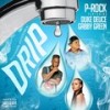 Drip (Explicit) - P Rock&Duke Deuce&Gabby Green