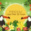 Freedom - DJ Tucan&Lorjs&Loris De Carlo