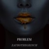 PROBLEM (ZAYBO Remix|Explicit) - Zaybothegrinch&Isaiah Grimes&Zaybo